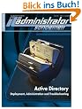 IT-Administrator Sonderheft. Active Directory - Deployment, Administration und Troubleshooting