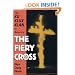 The Fiery Cross: The Ku Klux Klan in America