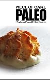Piece of Cake Paleo - Effortless Paleo Cookie Recipes