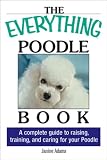 41O43mfBR%2BL. SL160  The Everything Poodle Book: A complete guide to raising, training, and caring for your poodle (Everything Series)