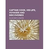 captain cook his life voyages and discoveries