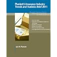 Plunkett's Insurance Industry Trends and Statistics Brief 2011 (Business Brief & Market Research Series)'