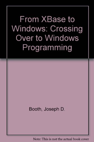 From Xbase to Windows: Crossing over to Windows Programming