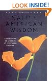 Native American Wisdom: A Spiritual Tradition at One with Nature (Sacred Texts)