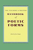 The Teachers and Writers Handbook of Poetic Forms