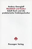 cover of Andrey Georgieff: Nacktheit und Kultur - Adolf Koch und die proletarische Freikörperkultur (2005)