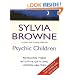 Psychic Children: Revealing the Intuitive Gifts and Hidden Abilities of Boys and Girls (Thorndike Basic)