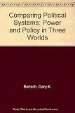 Comparing political systems : power and policy in three worlds