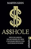 A$$HOLE: Wie ich lernte ein Schwein zu sein und dabei reich und glücklich wurde