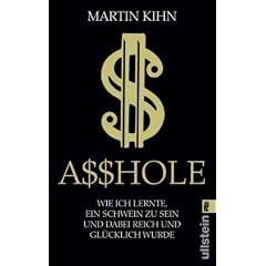 A$$HOLE: Wie ich lernte ein Schwein zu sein und dabei reich und gl�cklich wurde