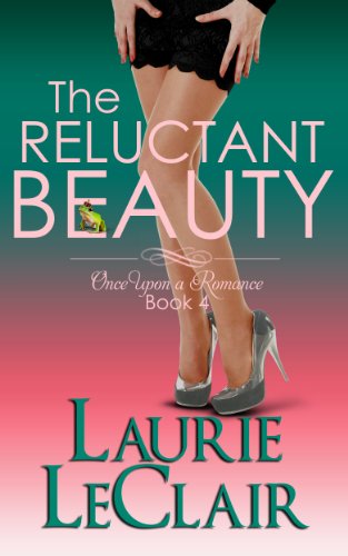 The Reluctant Beauty (Once Upon A Romance Series Book 4)