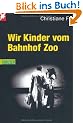 Wir Kinder vom Bahnhof Zoo: Nach Tonbandprotokollen aufgeschrieben v. Kai Hermann u. Horst Rieck