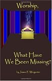 Worship, What Have We Been Missing?: N/A