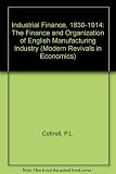 Industrial finance 1830-1914 : the finance and organization of English manufacturing industry
