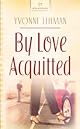 BY LOVE ACQUITTED - H S #746