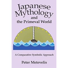 Japanese Mythology and the Primeval World: A Comparative Symbolic Approach