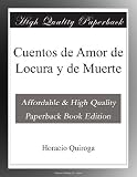 Cuentos de Amor de Locura y de Muerte (Spanish Edition)