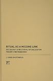 Ritual as a Missing Link: Sociology, Structural Ritualization Theory, and Research (The Sociological Imagination)