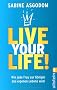 Live your life!: Wie jede Frau zur K�nigin des eigenen Lebens wird
