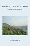 Ikinyarwanda - The Language of Rwanda: Language guide for travelers