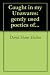Caught in my Unawares: gently used poetics of...