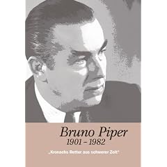 Bruno Piper 1901-1982: Kronachs Retter aus schwerer Zeit