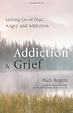 41O50fojifL. SL160  Addiction & Grief: Letting Go of Fear, Anger, and Addiction