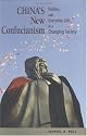 China's New Confucianism: Politics and Everyday Life in a Changing Society