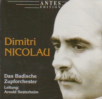 Dimitri Nicolau: Das Badische Zupforchester (Dances and Melodies, Op. 125/Zwei Goethe-Lieder, Op. 138/Three Dances, Op. 190/In Memoriam a Siegfried Behrend, Op. 102)