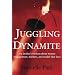 Juggling Dynamite: An Insider's Wisdom on Money Management, Markets, and Wealth That Lasts