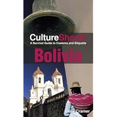 Culture Shock! Bolivia: A Survival Guide to Customs and Etiquette (Culture Shock! Guides)