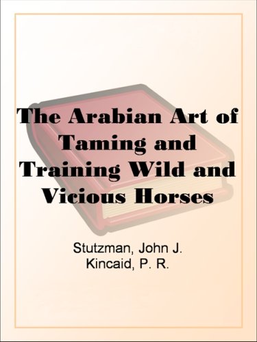 The Arabian Art of Taming and Training Wild and Vicious Horses
