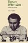 Tigran Petrosian His Life and Games