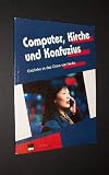 Computer, Kirche und Konfuzius, Einblicke in das China von heute [herausgegeben vom Evangelischen Missionswerk in Deutschland (EMW) in Zusammenarbeit mit der China InfoStelle]; - Evangelisches Missionswerk in Deutschland (Hrsg.)