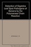 Detection of sigatoka leaf spot pathogens of banana by the polymerase chain reaction
