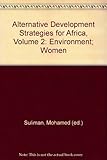 Alternative development strategies for Africa. Vol.2, Environment, women