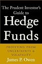 The Prudent Investor's Guide to Hedge Funds: Profiting from Uncertainty and Volatility