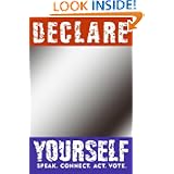 Declare Yourself: Speak. Connect. Act. Vote. More Than 50 Celebrated Americans Tell You Why