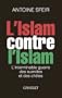 ISLAM CONTRE L'ISLAM (L') : L'INTERMINABLE GUERRE DES SUNNITES ET DES CHIITES
