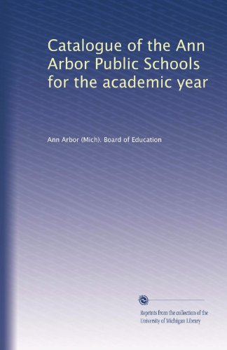 Catalogue of the Ann Arbor Public Schools for the academic year (Volume 2)