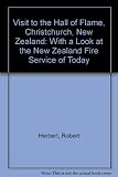 A Visit to the Hall of Flame : a museum of fire appliances and firefighting equipment Christchurch, New Zealand