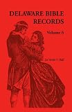 Delaware Bible Records, Volume 6