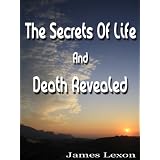 The Secrets Of Life And Death Revealed