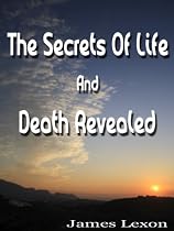 Click to Download Free Kindle Book -> The Secrets Of Life And Death Revealed