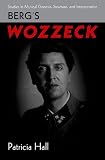 Berg`s Wozzeck (Studies in Musical Genesis, Structure, and Interpretation)