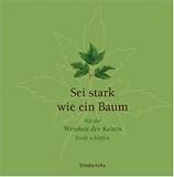 Sei stark wie ein Baum. Mit der Weisheit der Kelten Kraft sch�pfen - 