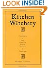 Kitchen Witchery:  A Compendium of Oils, Unguents, Incense, Tinctures, and Comestibles