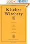 Kitchen Witchery:  A Compendium of Oils, Unguents, Incense, Tinctures, and Comestibles