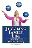 Juggling Family Life: A Step-By-Step Guide to Stress-Free Parenting