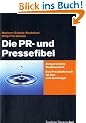 Die PR- und Pressefibel: Ein Praxisbuch f�r Ein- und Aufsteiger: Zielgerichtete Medienarbeit. Das Praxisbuch f�r Ein- und Aufsteiger